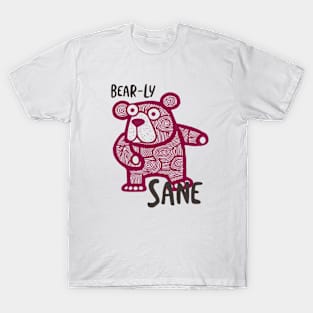 Funny Bear Pun Bear-ly Sane T-Shirt